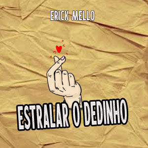 ดาวน์โหลดและฟังเพลง Estralar o Dedinho พร้อมเนื้อเพลงจาก Erick Mello