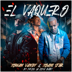 ดาวน์โหลดและฟังเพลง El Vaquero พร้อมเนื้อเพลงจาก Yowan Vandy