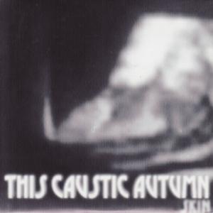 ดาวน์โหลดและฟังเพลง Skin พร้อมเนื้อเพลงจาก This Caustic Autumn