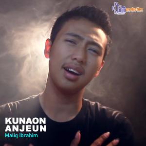 Dengarkan Kunaon Anjeun lagu dari Maliq Ibrahim dengan lirik