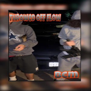 收聽BCM的Throwed off flow (Explicit)歌詞歌曲