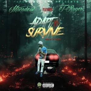 收聽Macadesie的Adapt To Survive (feat. T-Ruger) (Explicit)歌詞歌曲