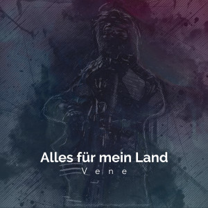 收听Vene的Alles Für Mein Land歌词歌曲