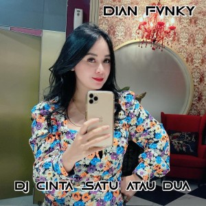 ดาวน์โหลดและฟังเพลง Dj Cinta Satu Atau Dua พร้อมเนื้อเพลงจาก Dian Fvnky
