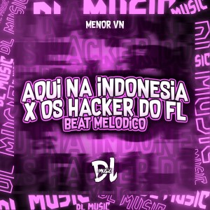 收聽MENOR VN的Aqui na Indonésia X os Hacker do Fl Beat Melodico (Explicit)歌詞歌曲