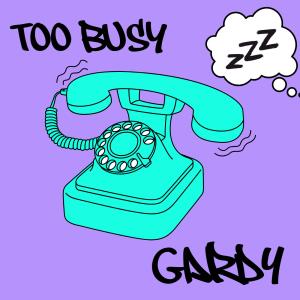 收聽Gardy的Too Busy歌詞歌曲