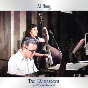 Al Haig的专辑The Remasters (All Tracks Remastered) (Explicit)