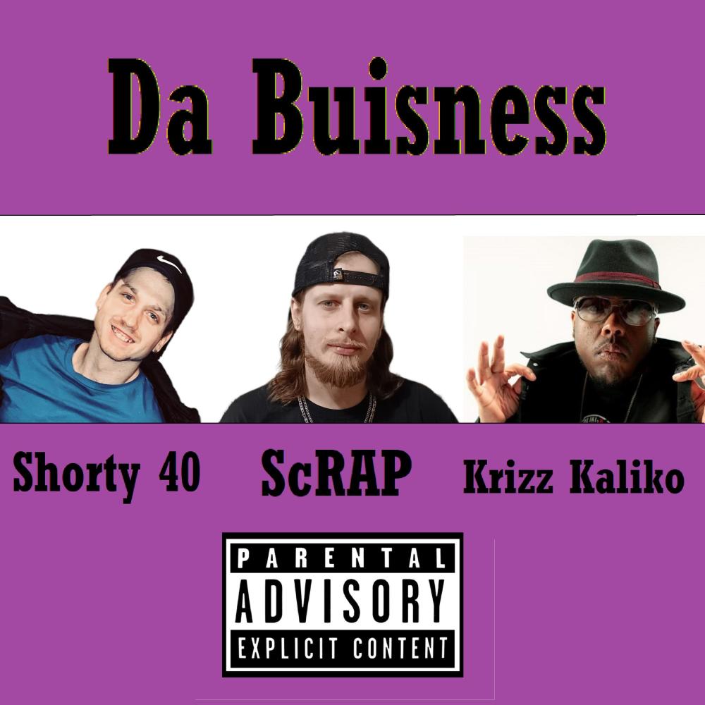 Da Buisness (feat. Krizz Kaliko & Shorty 40) (Explicit)