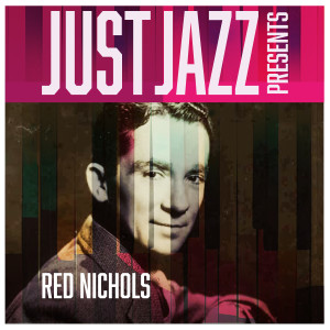 อัลบัม Just Jazz Presents, Red Nichols ศิลปิน Red Nichols