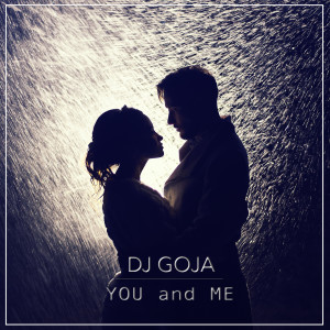 Dj Goja的专辑You and Me