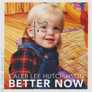 Listen to Better Now song with lyrics from Caleb Lee Hutchinson