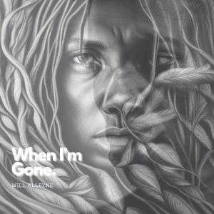 收聽Will Alleyne的When I'm Gone (feat. Artifice, The Visionary) (Conscientious Objector Mix)歌詞歌曲
