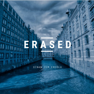 Dengarkan Erased lagu dari Sinan Cem Eroglu dengan lirik