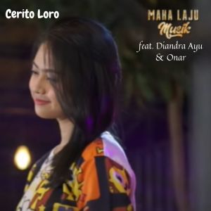 Dengarkan Cerito Loro lagu dari Maha Laju Musik dengan lirik