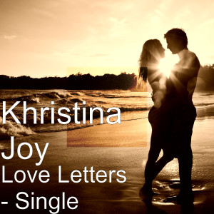 Listen to Love Letters song with lyrics from Khristina Joy
