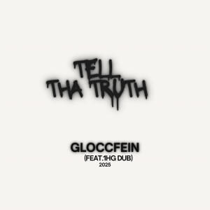 GloccFein的專輯Tell Tha Truth (feat. 1HG Dub) [Explicit]