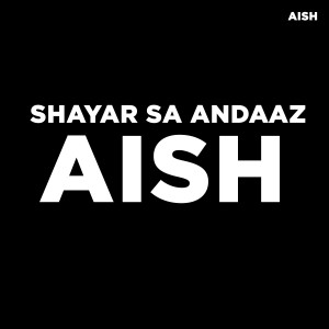 Dengarkan lagu Shayar Sa Andaaz nyanyian Aish dengan lirik
