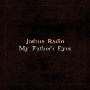 Album My Father’s Eyes oleh Joshua Radin