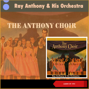 Ray Anthony & His Orchestra的專輯The Anthony Choir (Album of 1953)
