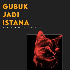 Album Gubuk Jadi Istana oleh Maman Fvndy