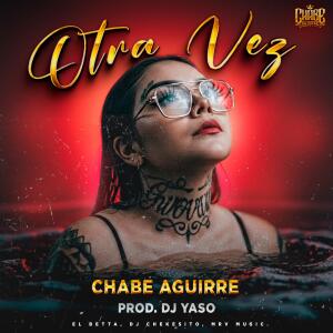 Chabe Aguirre的專輯Otra vez (feat. DJ Yaso)