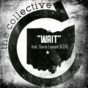 Album Wait (feat. Darrio Lamont & C10) (Explicit) from The Collective