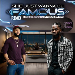 Listen to She Just Wanna Be Famous (Remix|Explicit) song with lyrics from Mike Sherod
