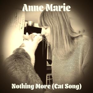 Nothing More (Cat Song) dari Anne Marie