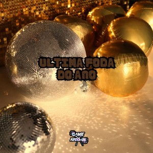 ดาวน์โหลดและฟังเพลง Ultima Foda do Ano (Explicit) พร้อมเนื้อเพลงจาก DJ Bruninzsx