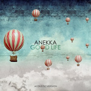อัลบัม Good Life (Acoustic Version) ศิลปิน Anekka