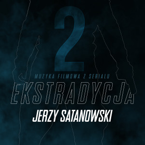 Jerzy Satanowski的專輯Muzyka Filmowa (z serialu "Ekstradycja 2")