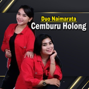 收聽Duo Naimarata的Cemburu Holong (Explicit)歌詞歌曲