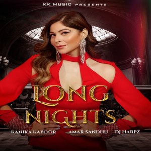 Dengarkan lagu Long Nights nyanyian Kanika Kapoor dengan lirik