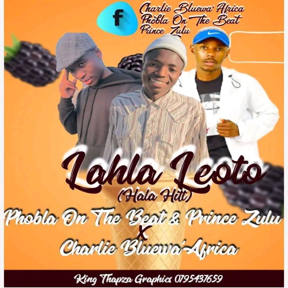 Lahla Leoto Hala hitt (feat. Prince Zulu & Charlie Blu wa'AfriCa)