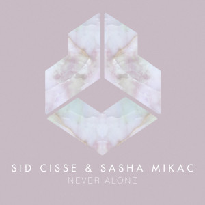 ดาวน์โหลดและฟังเพลง Never Alone พร้อมเนื้อเพลงจาก Sid Cisse