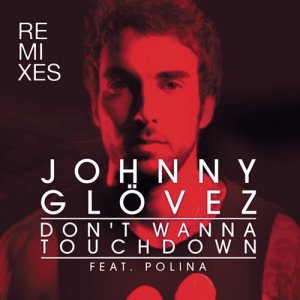 收聽Johnny Glövez的Don't Wanna Touchdown (Remix) (Remix)歌詞歌曲