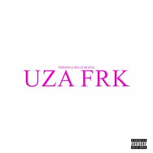 TOPANGA HILLS MAFIA的專輯UZA FRK (Explicit)