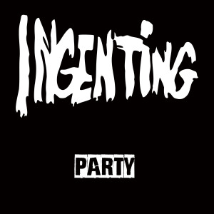 收聽Ingenting的Party歌詞歌曲