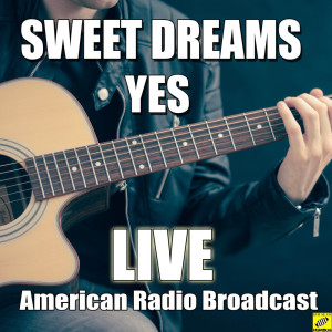 Listen to Sweet Dreams (Live) song with lyrics from Yes