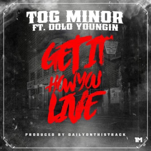 Dengarkan Get It How You Live (Explicit) lagu dari T.O.G. Minor dengan lirik