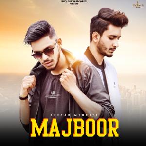 Dengarkan lagu Majboor nyanyian Deepak Mehra dengan lirik