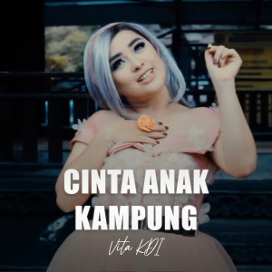 Listen to Cinta Anak Kampung song with lyrics from Vita KDI