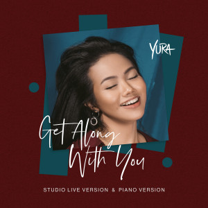 收聽Yura Yunita的Get Along with You (Studio Live Version)歌詞歌曲