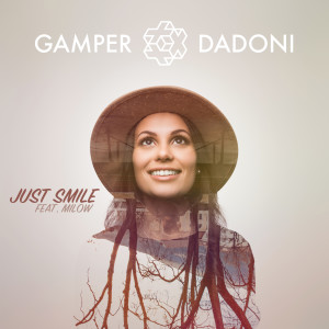 Listen to Just Smile (feat. Milow) song with lyrics from Gamper & Dadoni