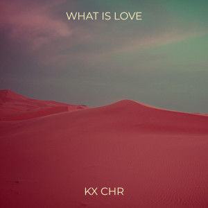Listen to What Is Love song with lyrics from KX CHR