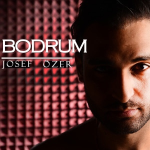 Dengarkan Bodrum lagu dari Josef Özer dengan lirik