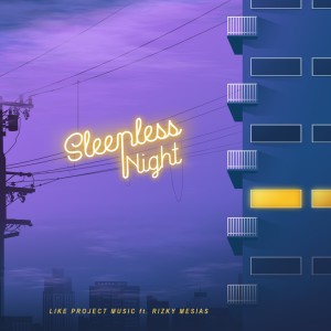 Dengarkan Sleepless Night lagu dari Like Project Music dengan lirik