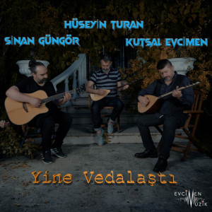 Listen to Yine Vedalaştı song with lyrics from Kutsal Evcimen