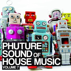 Phuture Sound Of House Music, Vol. 7 dari Various Artists