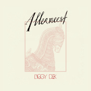 收聽Diggy Dex的Allermeest歌詞歌曲
